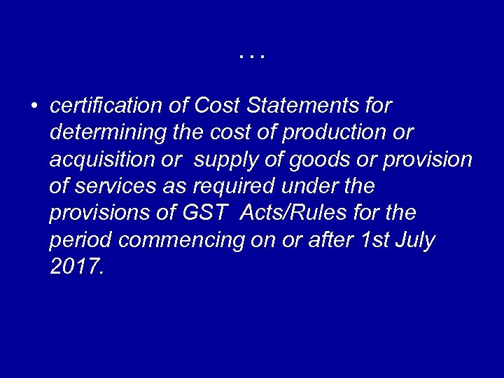 … • certification of Cost Statements for determining the cost of production or acquisition