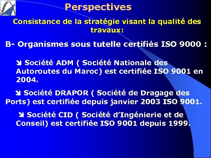 Perspectives Consistance de la stratégie visant la qualité des travaux: B- Organismes sous tutelle