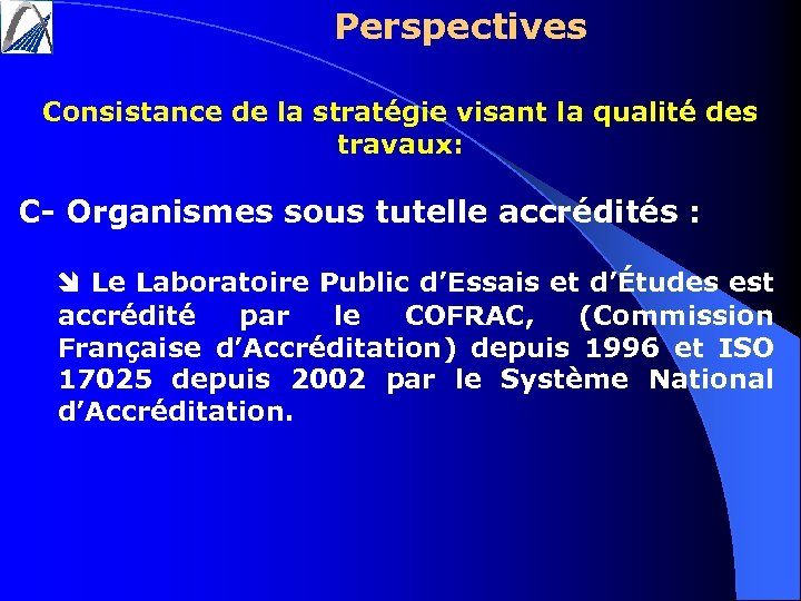 Perspectives Consistance de la stratégie visant la qualité des travaux: C- Organismes sous tutelle