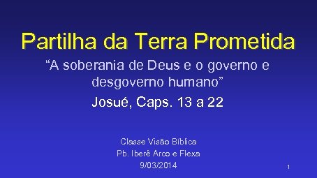 Partilha da Terra Prometida “A soberania de Deus e o governo e desgoverno humano”