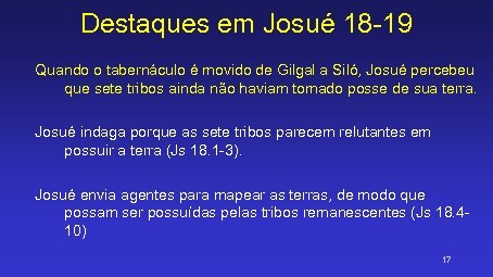 Destaques em Josué 18 -19 Quando o tabernáculo é movido de Gilgal a Siló,