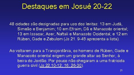Destaques em Josué 20 -22 48 cidades são designadas para uso dos levitas: 13