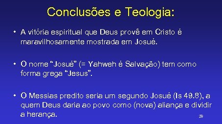 Conclusões e Teologia: • A vitória espiritual que Deus provê em Cristo é maravilhosamente
