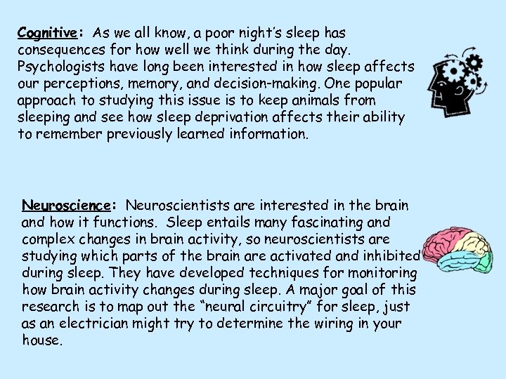 Cognitive: As we all know, a poor night’s sleep has consequences for how well