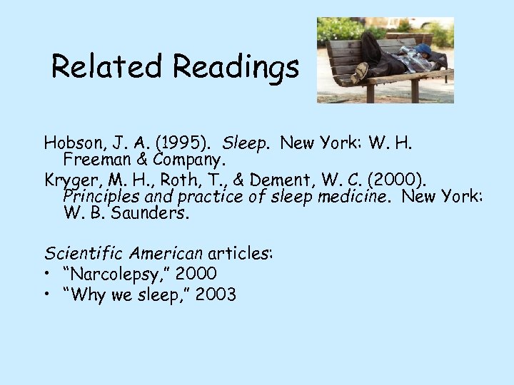 Related Readings Hobson, J. A. (1995). Sleep. New York: W. H. Freeman & Company.