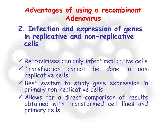 Advantages of using a recombinant Adenovirus 2. Infection and expression of genes in replicative