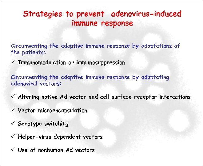 Strategies to prevent adenovirus-induced immune response Circumventing the adaptive immune response by adaptations of