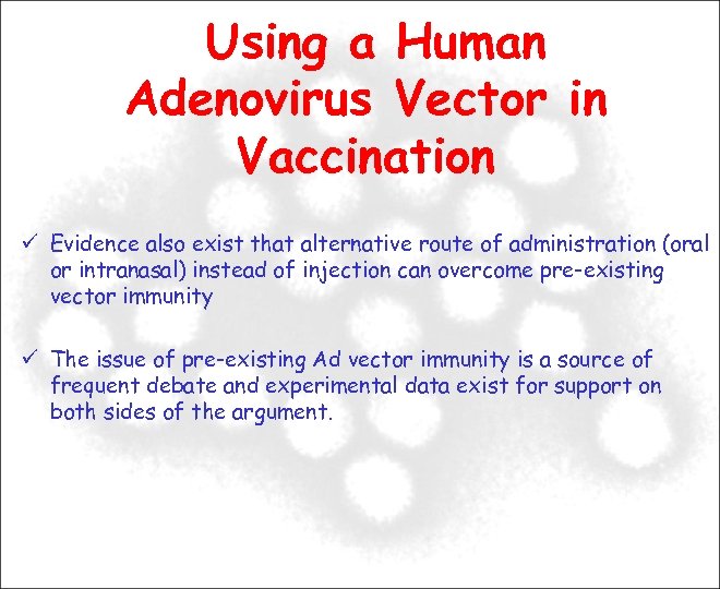 Using a Human Adenovirus Vector in Vaccination Evidence also exist that alternative route of