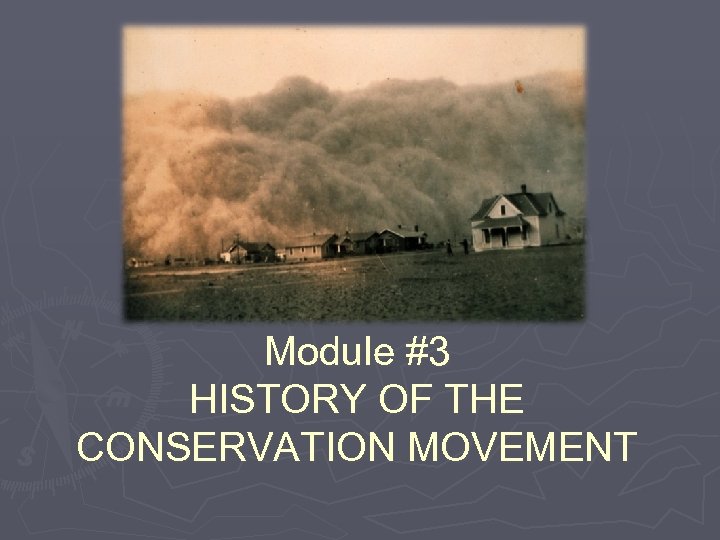 Module #3 HISTORY OF THE CONSERVATION MOVEMENT 