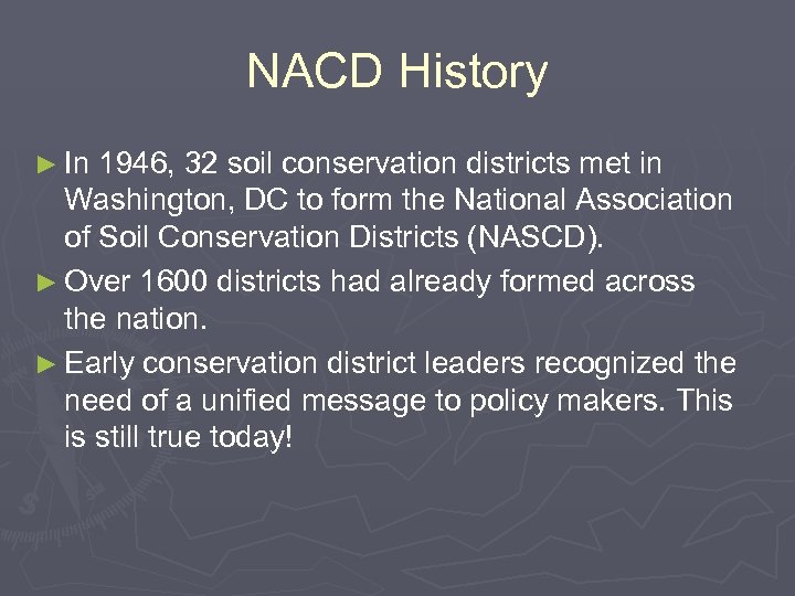 NACD History ► In 1946, 32 soil conservation districts met in Washington, DC to