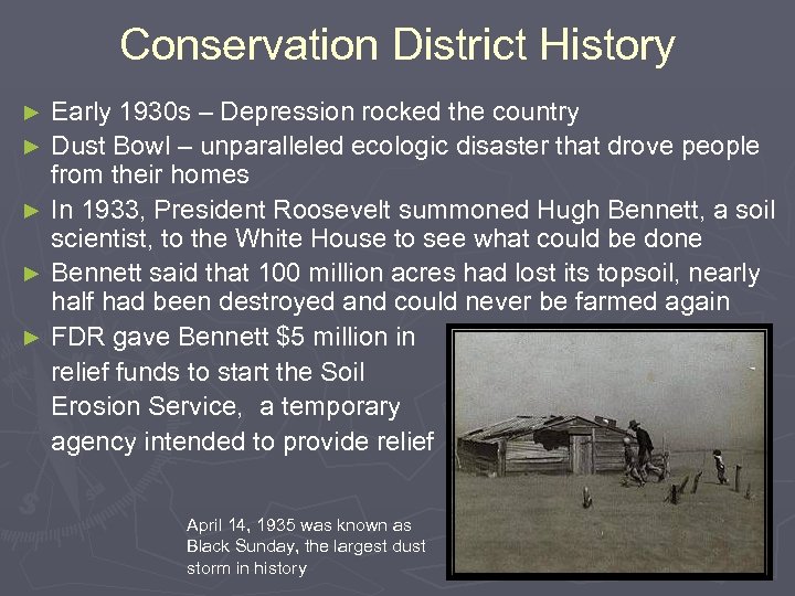 Conservation District History Early 1930 s – Depression rocked the country ► Dust Bowl