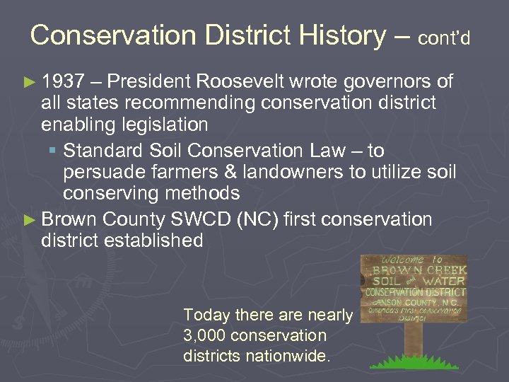 Conservation District History – cont’d ► 1937 – President Roosevelt wrote governors of all