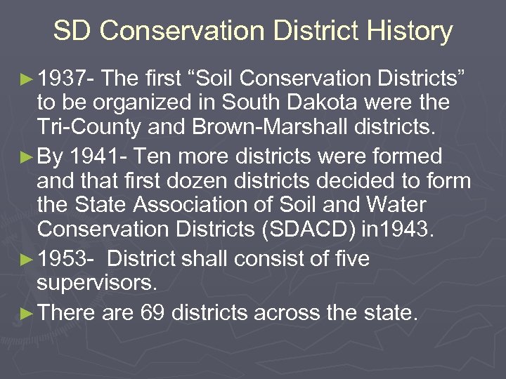 SD Conservation District History ► 1937 - The first “Soil Conservation Districts” to be