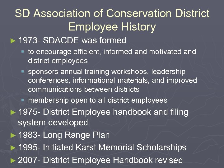 SD Association of Conservation District Employee History ► 1973 - SDACDE was formed §