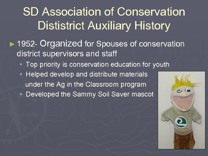 SD Association of Conservation Dististrict Auxiliary History ► 1952 - Organized for Spouses of