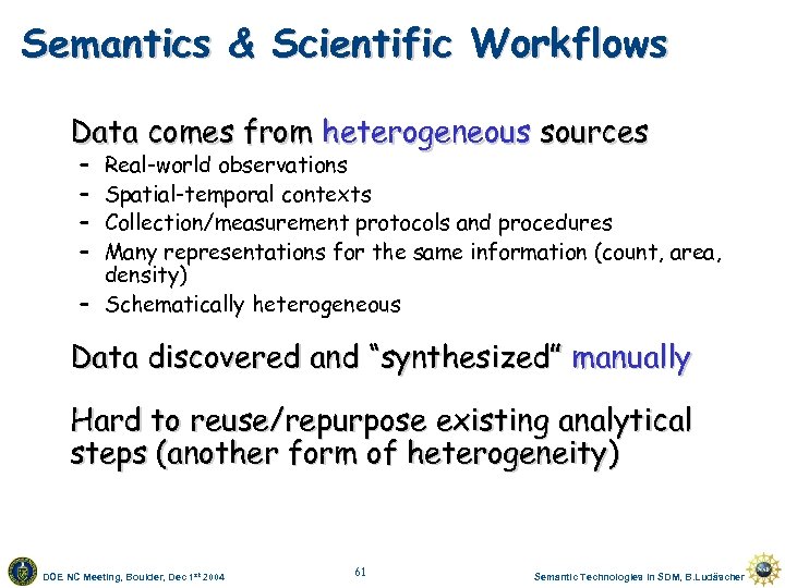 Semantics & Scientific Workflows Data comes from heterogeneous sources – – Real-world observations Spatial-temporal