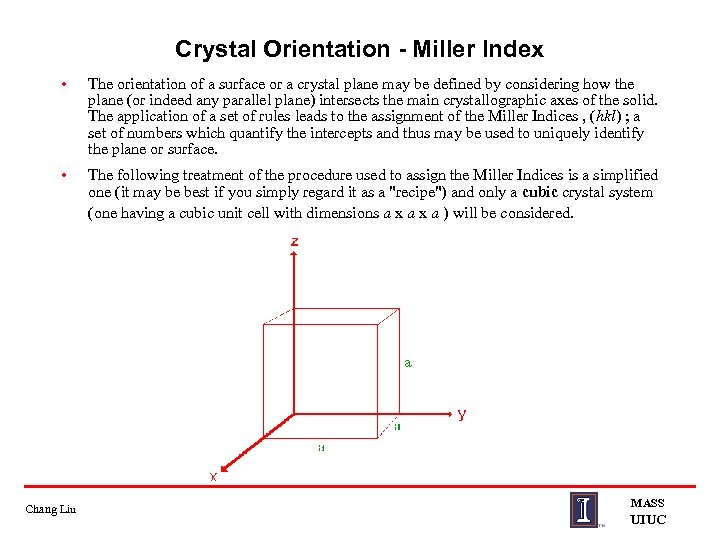 Crystal Orientation - Miller Index • The orientation of a surface or a crystal