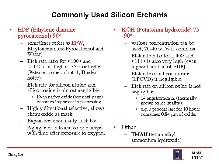 Commonly Used Silicon Etchants • EDP (Ethylene diamine pyrocatechol) 90 o – sometimes refers