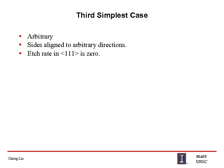 Third Simplest Case • Arbitrary • Sides aligned to arbitrary directions. • Etch rate