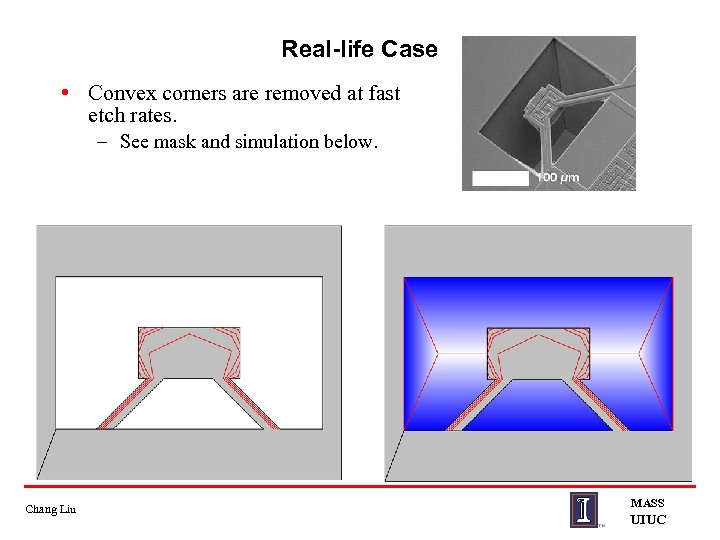 Real-life Case • Convex corners are removed at fast etch rates. – See mask