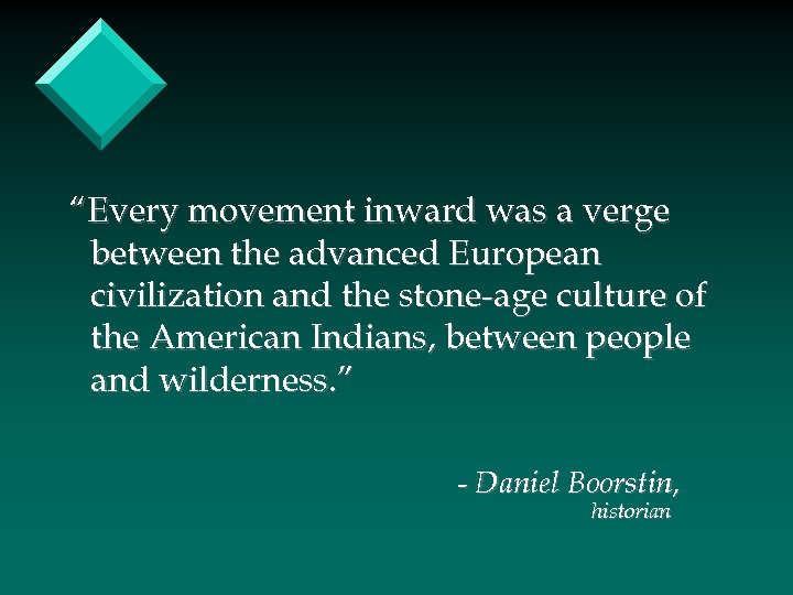 “Every movement inward was a verge between the advanced European civilization and the stone-age