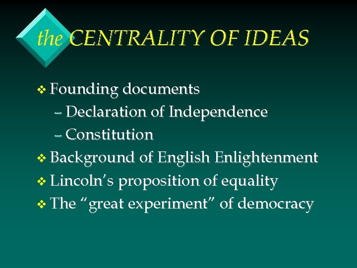 the CENTRALITY OF IDEAS v Founding documents – Declaration of Independence – Constitution v