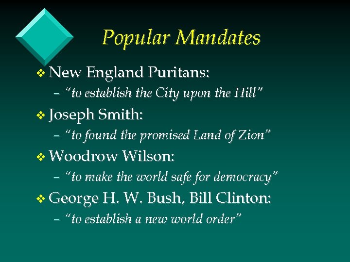 Popular Mandates v New England Puritans: – “to establish the City upon the Hill”