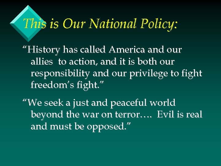 This is Our National Policy: “History has called America and our allies to action,