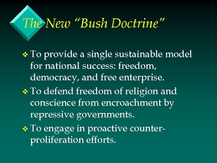 The New “Bush Doctrine” v To provide a single sustainable model for national success: