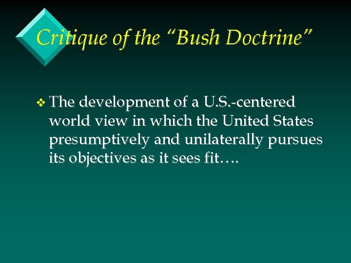 Critique of the “Bush Doctrine” v The development of a U. S. -centered world