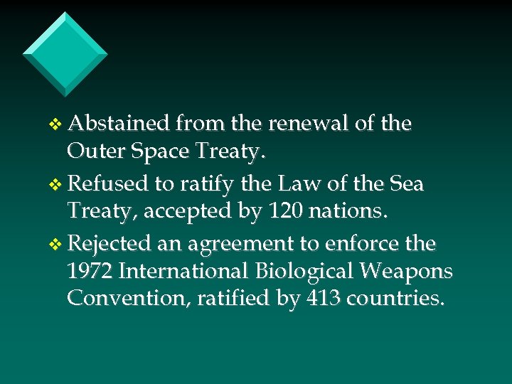 v Abstained from the renewal of the Outer Space Treaty. v Refused to ratify