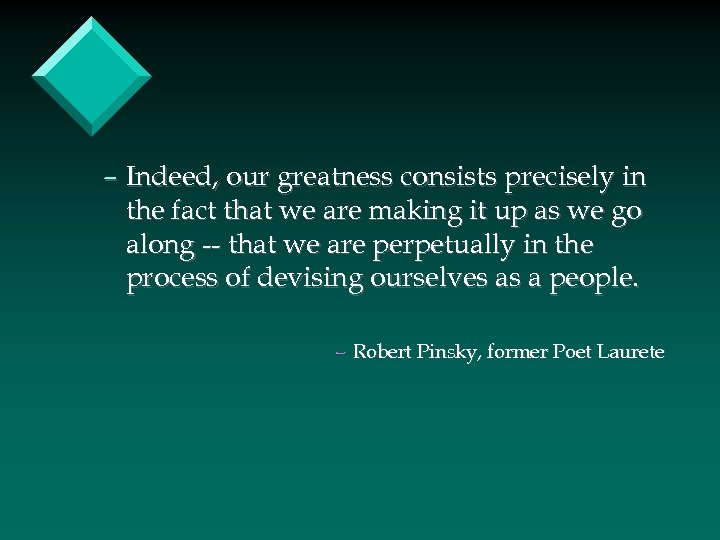 – Indeed, our greatness consists precisely in the fact that we are making it