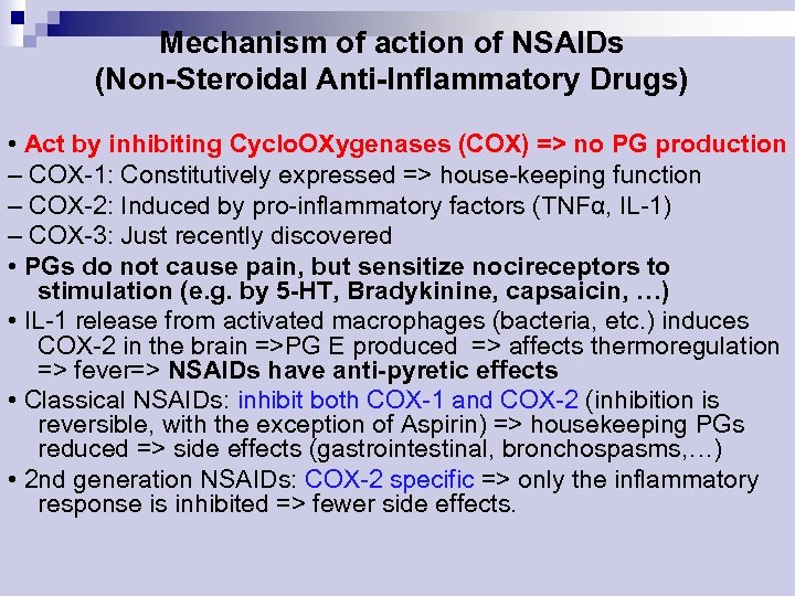 Mechanism of action of NSAIDs (Non-Steroidal Anti-Inflammatory Drugs) • Act by inhibiting Cyclo. OXygenases