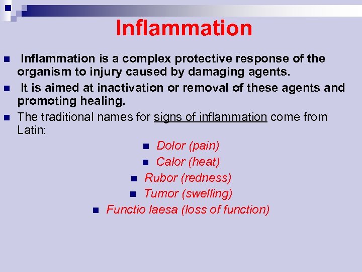 Inflammation n Inflammation is a complex protective response of the organism to injury caused