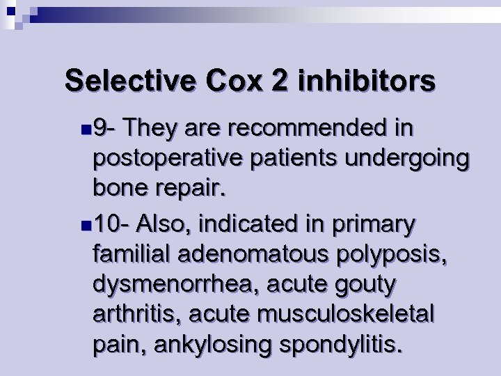 Selective Cox 2 inhibitors n 9 - They are recommended in postoperative patients undergoing