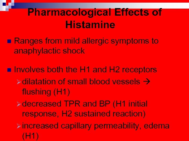 Pharmacological Effects of Histamine n Ranges from mild allergic symptoms to anaphylactic shock n