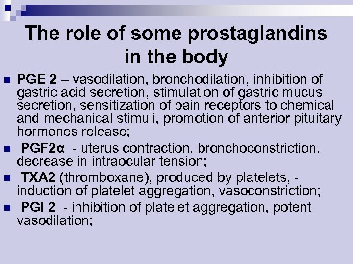 The role of some prostaglandins in the body n n PGE 2 – vasodilation,