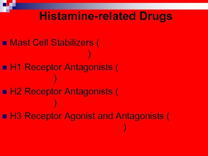 Histamine-related Drugs Mast Cell Stabilizers (Cromolyn Na, Nedocromil –Tilade -, Albuterol) n H 1
