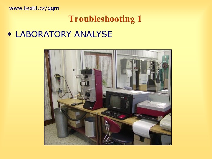 www. textil. cz/qqm Troubleshooting 1 * LABORATORY ANALYSE 