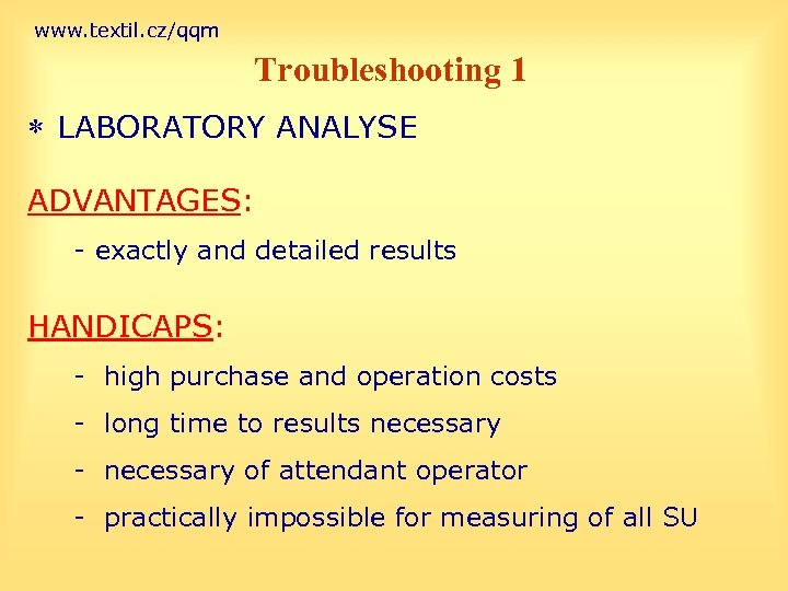 www. textil. cz/qqm Troubleshooting 1 * LABORATORY ANALYSE ADVANTAGES: - exactly and detailed results