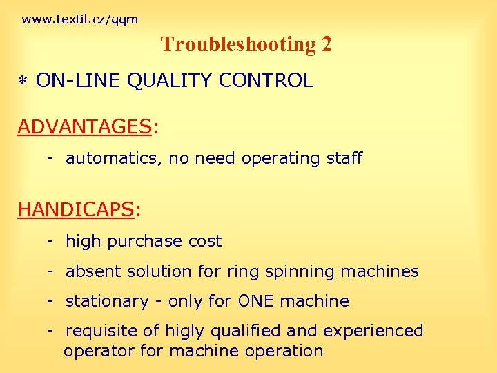 www. textil. cz/qqm Troubleshooting 2 * ON-LINE QUALITY CONTROL ADVANTAGES: - automatics, no need