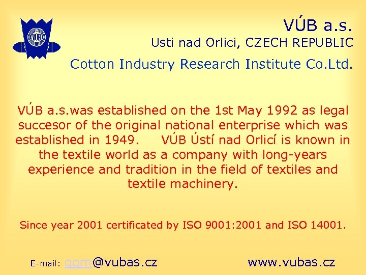 VÚB a. s. Usti nad Orlici, CZECH REPUBLIC Cotton Industry Research Institute Co. Ltd.