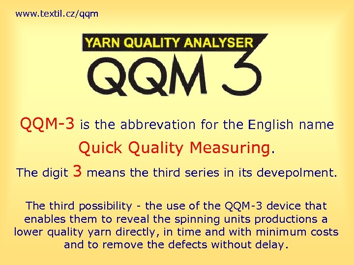 www. textil. cz/qqm QQM-3 is the abbrevation for the English name Quick Quality Measuring.