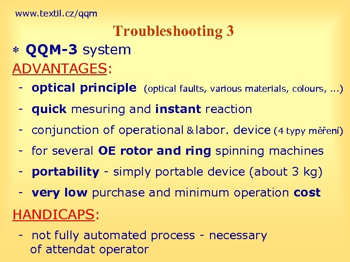 www. textil. cz/qqm Troubleshooting 3 * QQM-3 system ADVANTAGES: - optical principle (optical faults,