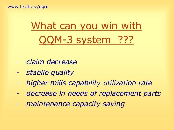 www. textil. cz/qqm What can you win with QQM-3 system ? ? ? -