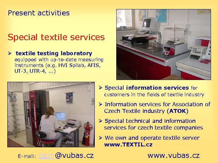 Present activities Special textile services textile testing laboratory equipped with up-to-date measuring instruments (e.