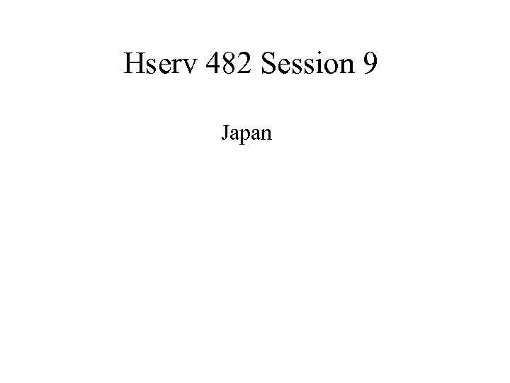 Hserv 482 Session 9 Japan 