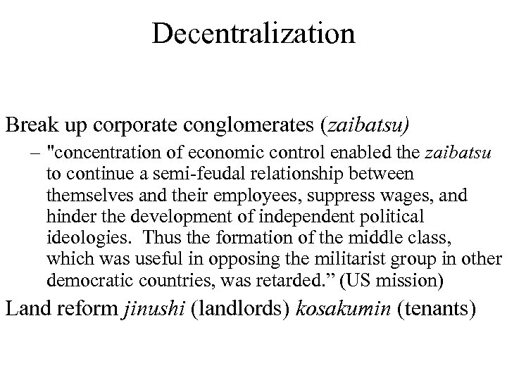 Decentralization Break up corporate conglomerates (zaibatsu) – 