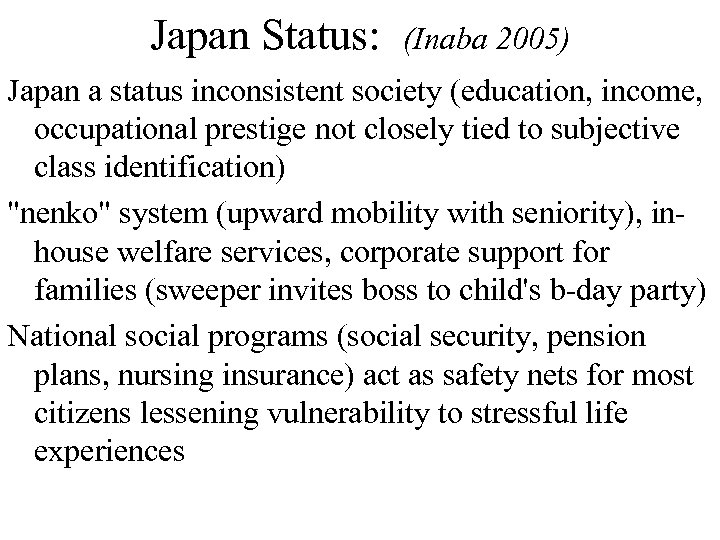 Japan Status: (Inaba 2005) Japan a status inconsistent society (education, income, occupational prestige not