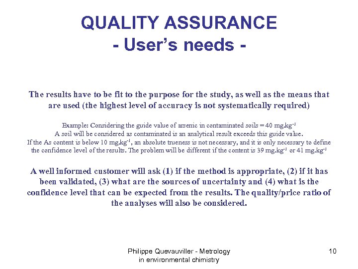 QUALITY ASSURANCE - User’s needs The results have to be fit to the purpose